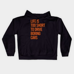 Life Is Too Short To Drive Boring Cars Kids Hoodie